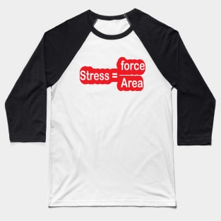 Funny Engineering Stress Formula for Engineers and Engineering Students Baseball T-Shirt
